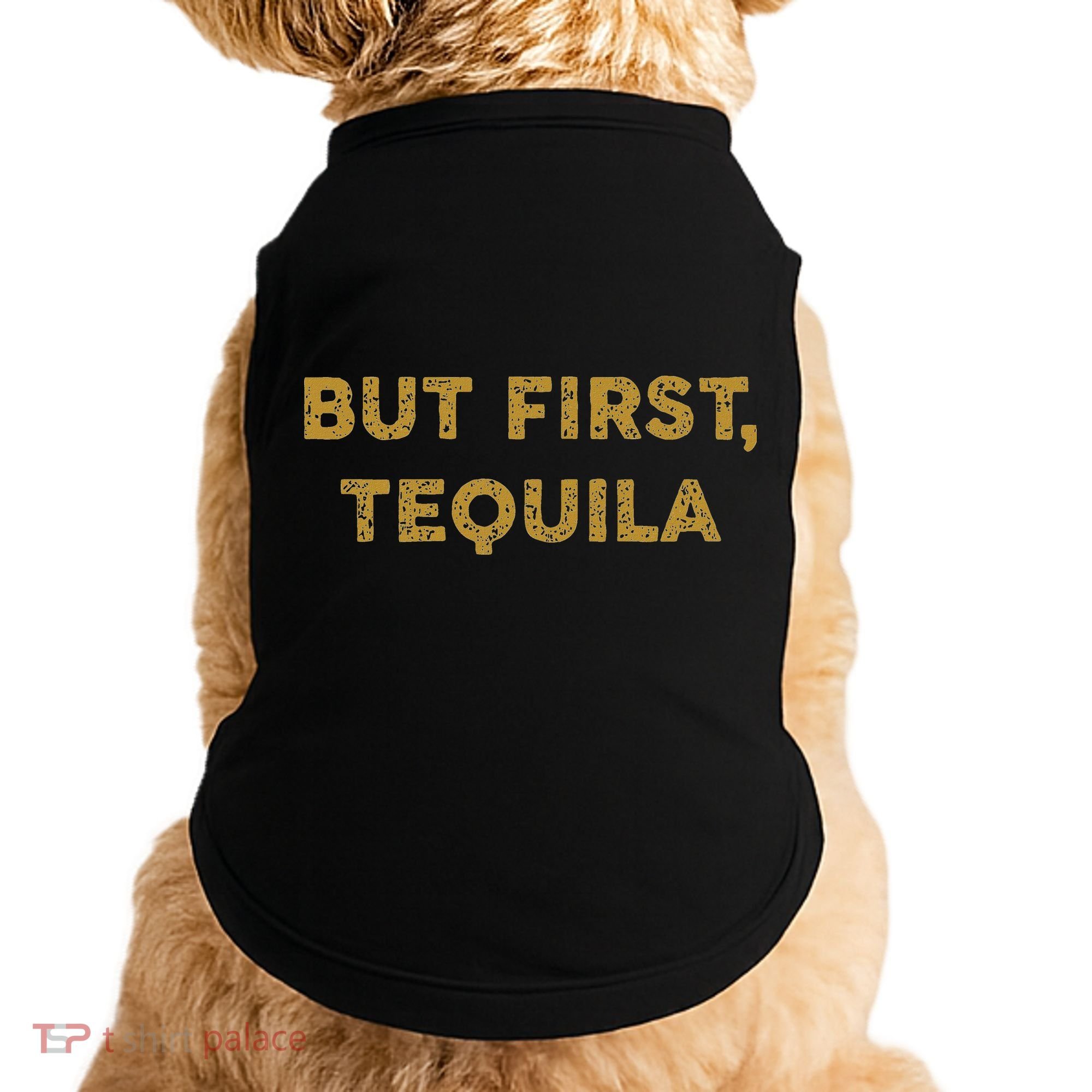 But First Tequila Funny Drinking Party Mexican Doggie Tank
