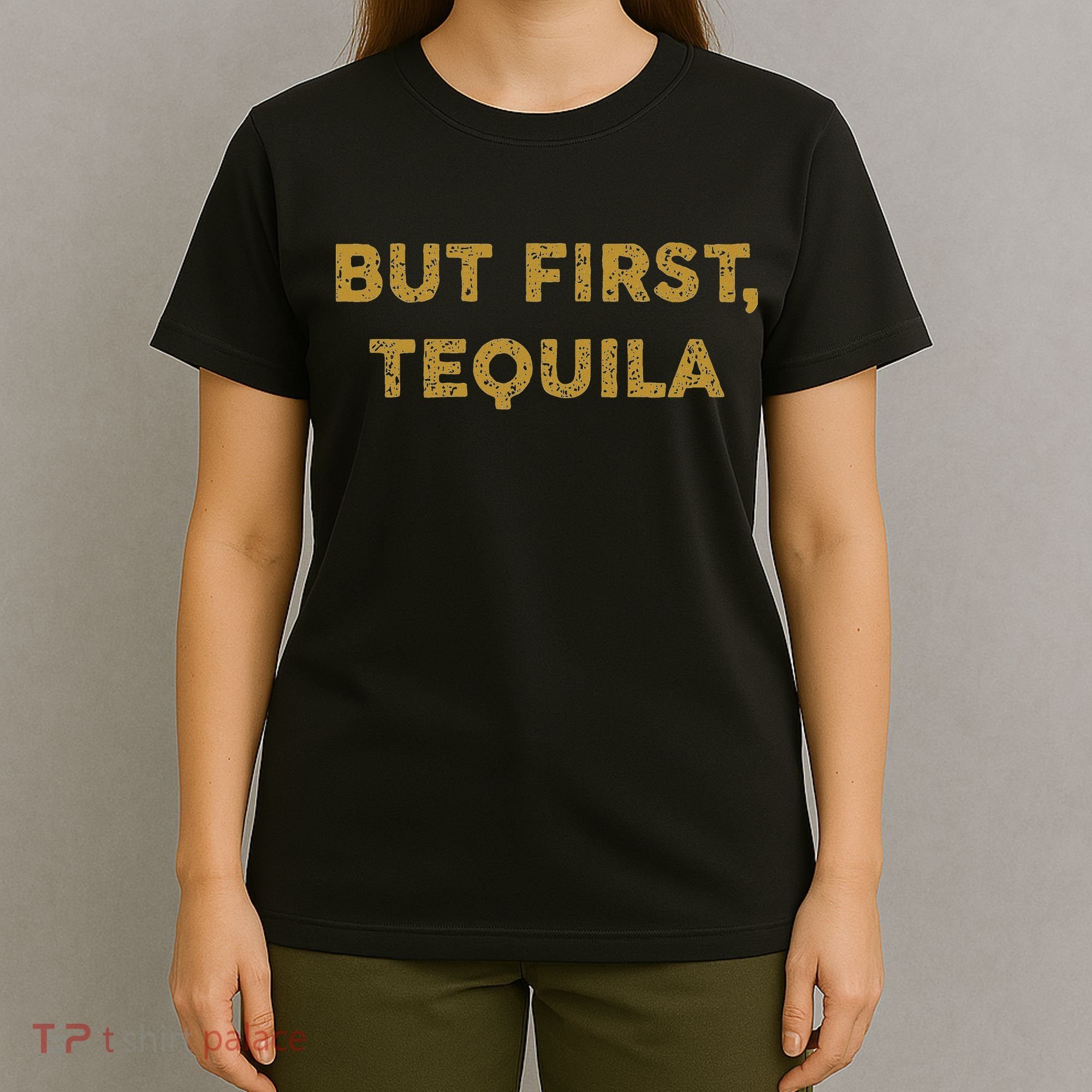 But First Tequila Funny Drinking Party Mexican T-Shirt