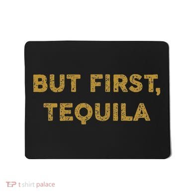 But First Tequila Funny Drinking Party Mexican Mousepad
