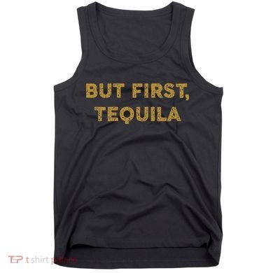 But First Tequila Funny Drinking Party Mexican Tank Top