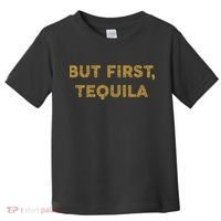 But First Tequila Funny Drinking Party Mexican Toddler T-Shirt thumb 0
