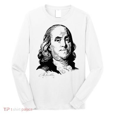 Benjamin Franklin We The People Constitution  Long Sleeve Shirt