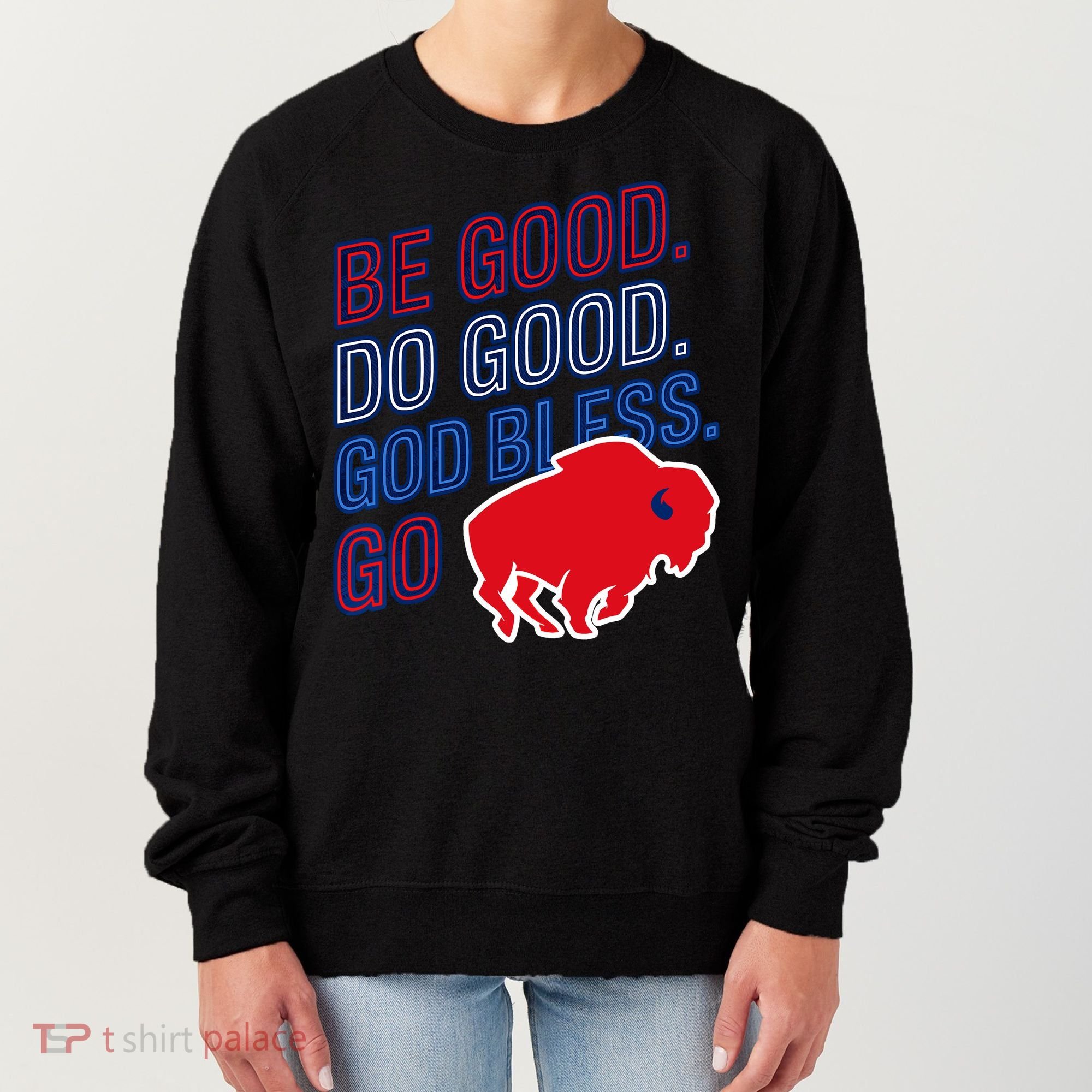 Be Good And Do Good God Bless Go Buffalo Women's Sweatshirt
