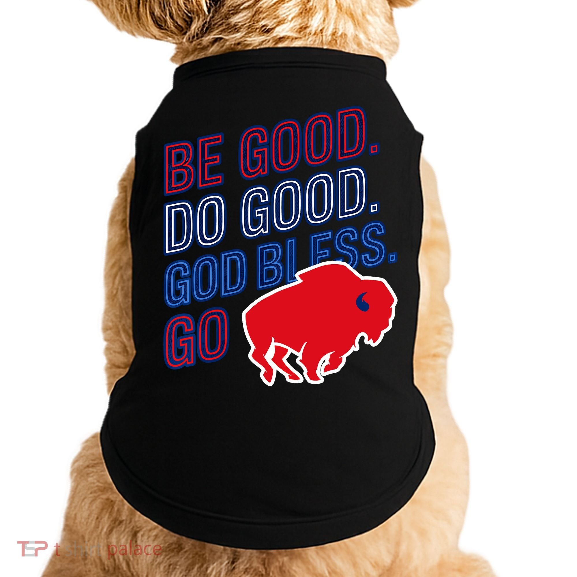 Be Good And Do Good God Bless Go Buffalo Doggie Tank