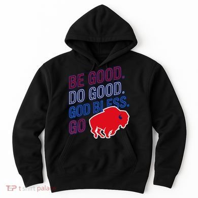 Be Good And Do Good God Bless Go Buffalo Hoodie