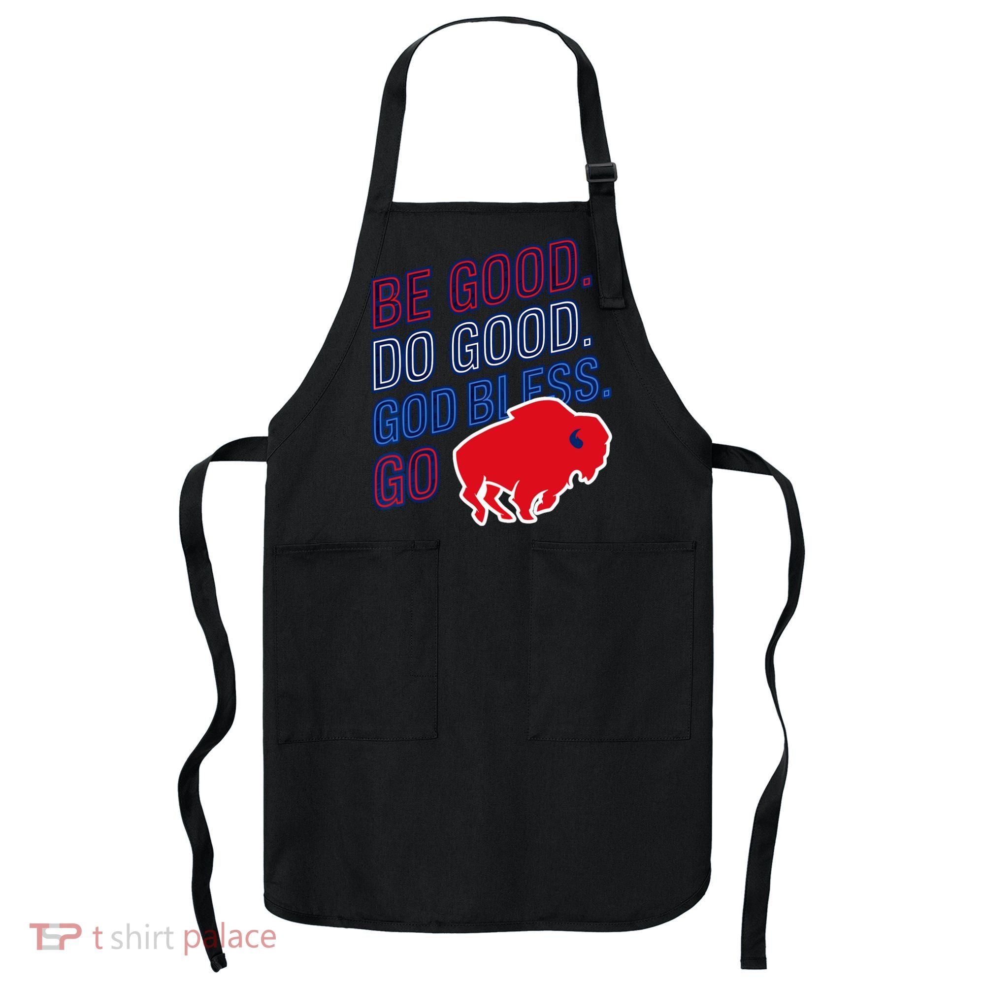 Be Good And Do Good God Bless Go Buffalo Apron