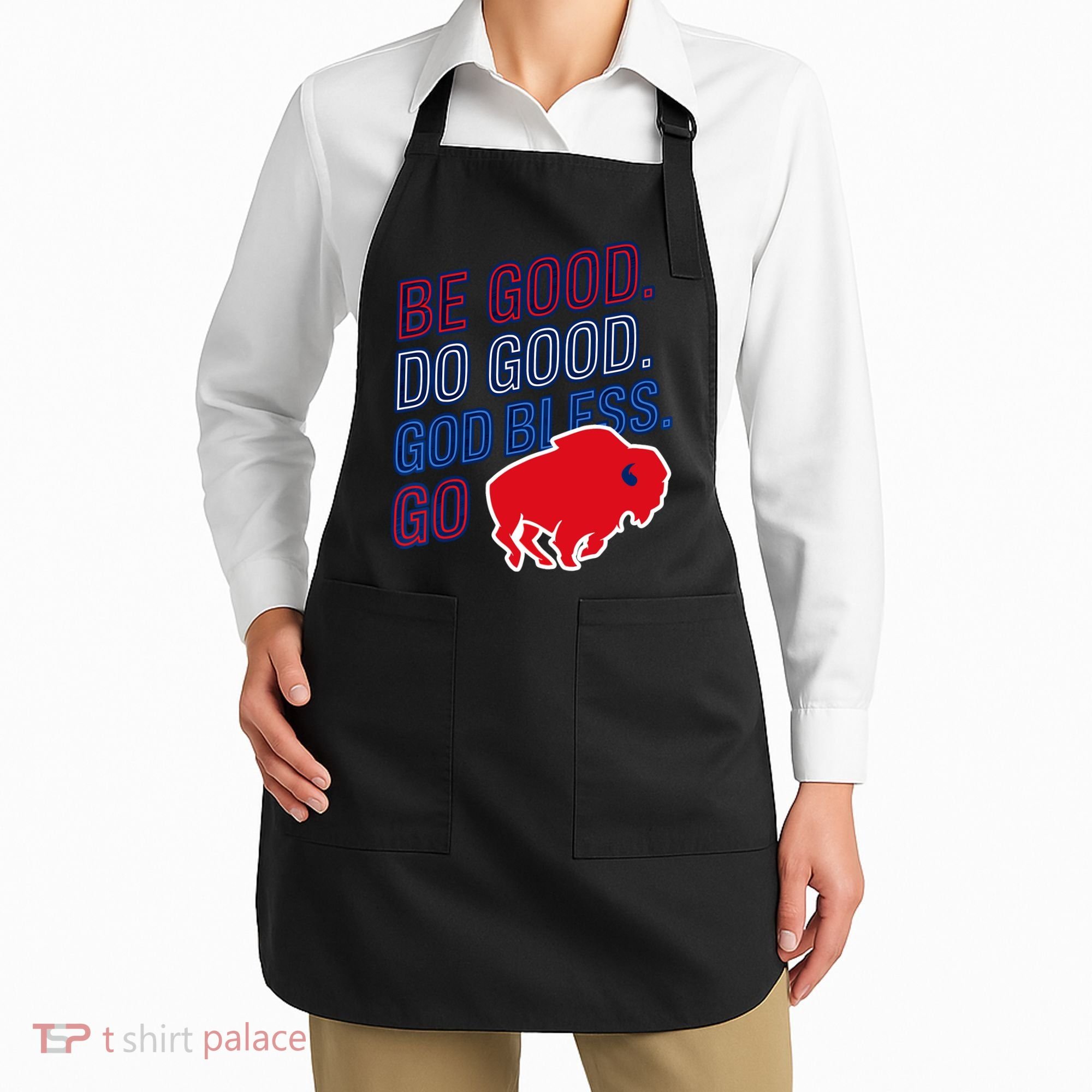Be Good And Do Good God Bless Go Buffalo Apron