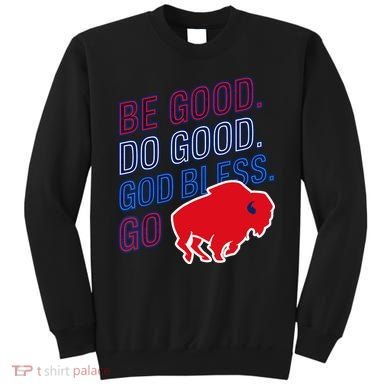 Be Good And Do Good God Bless Go Buffalo Sweatshirt