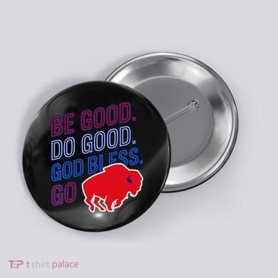 Be Good And Do Good God Bless Go Buffalo Button