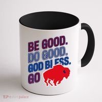 Be Good And Do Good God Bless Go Buffalo Coffee Mug thumb 1