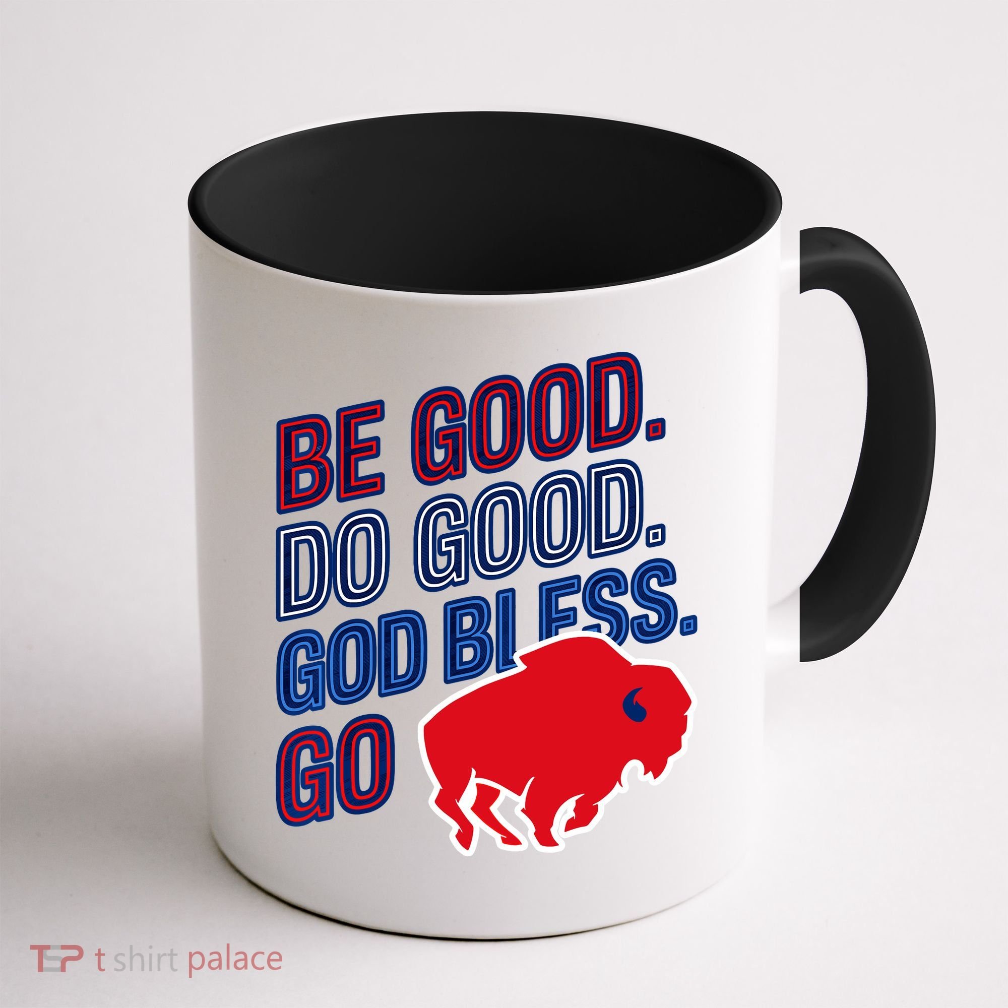 Be Good And Do Good God Bless Go Buffalo Coffee Mug
