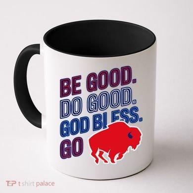 Be Good And Do Good God Bless Go Buffalo Coffee Mug