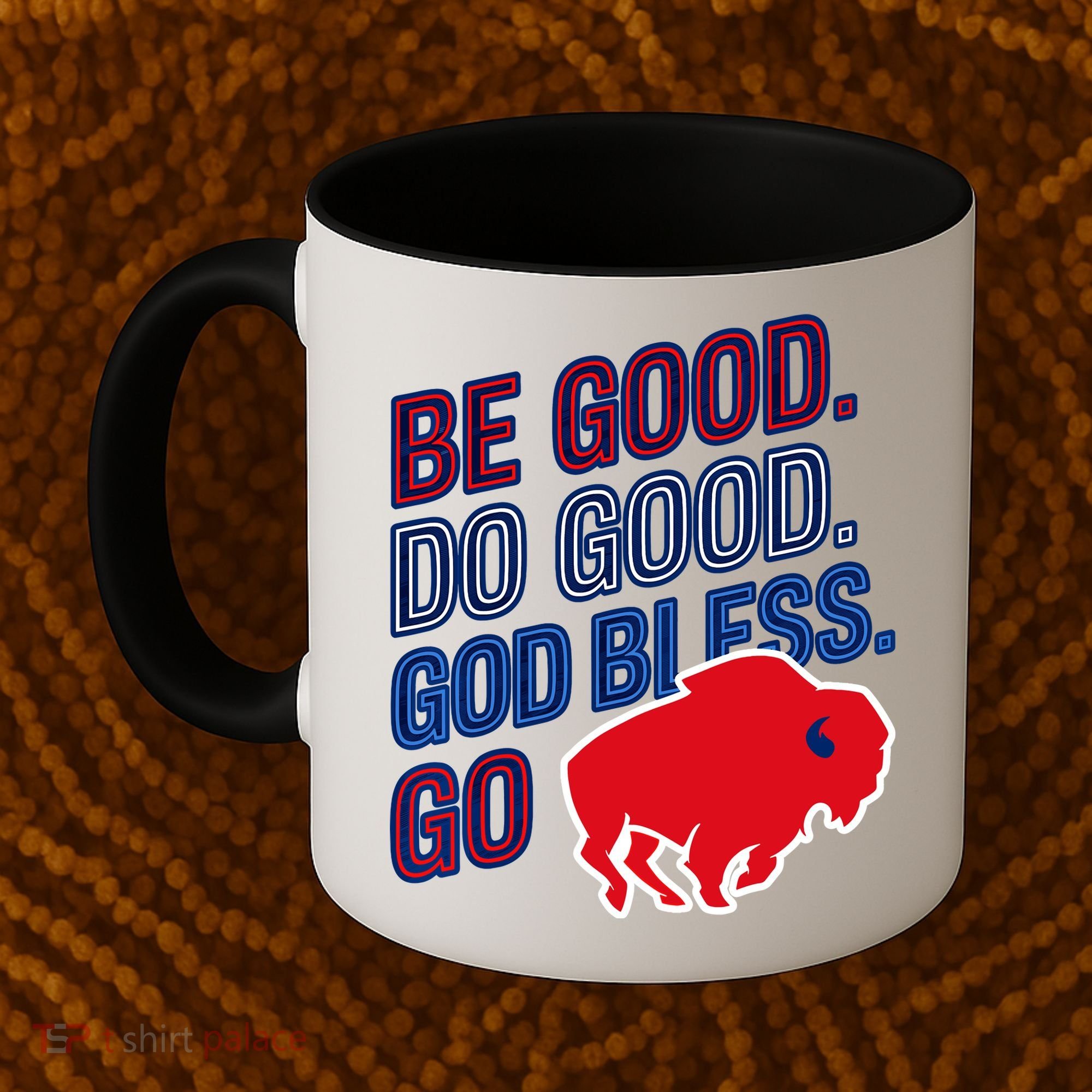 Be Good And Do Good God Bless Go Buffalo Coffee Mug