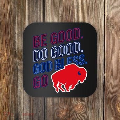Be Good And Do Good God Bless Go Buffalo Coaster