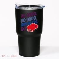 Be Good And Do Good God Bless Go Buffalo Tumbler thumb 0