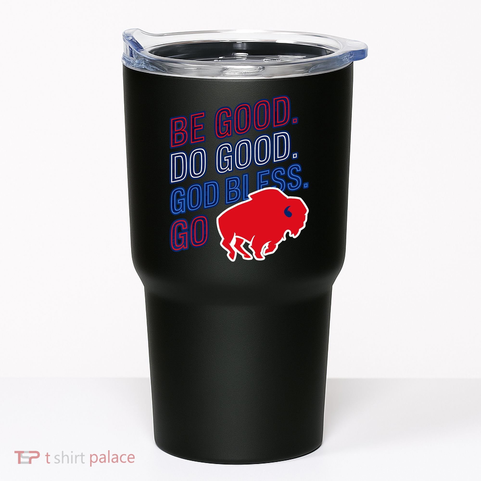 Be Good And Do Good God Bless Go Buffalo Tumbler