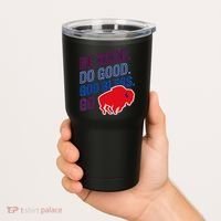 Be Good And Do Good God Bless Go Buffalo Tumbler thumb 2