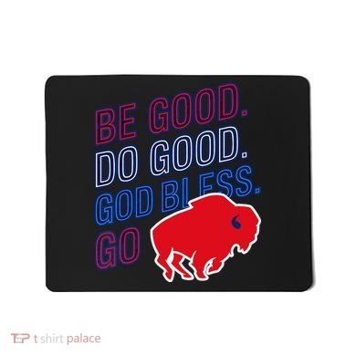 Be Good And Do Good God Bless Go Buffalo Mousepad