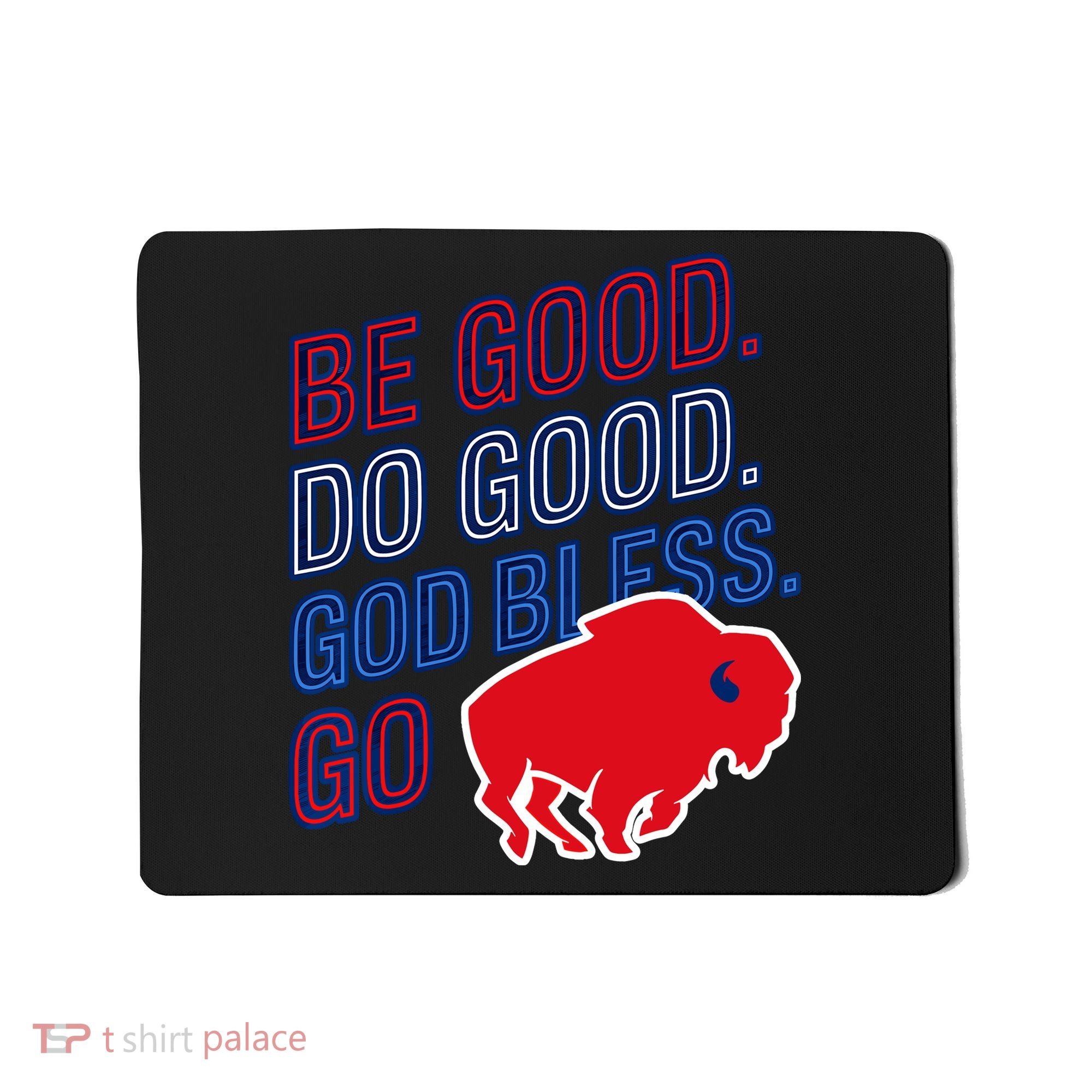 Be Good And Do Good God Bless Go Buffalo Mousepad