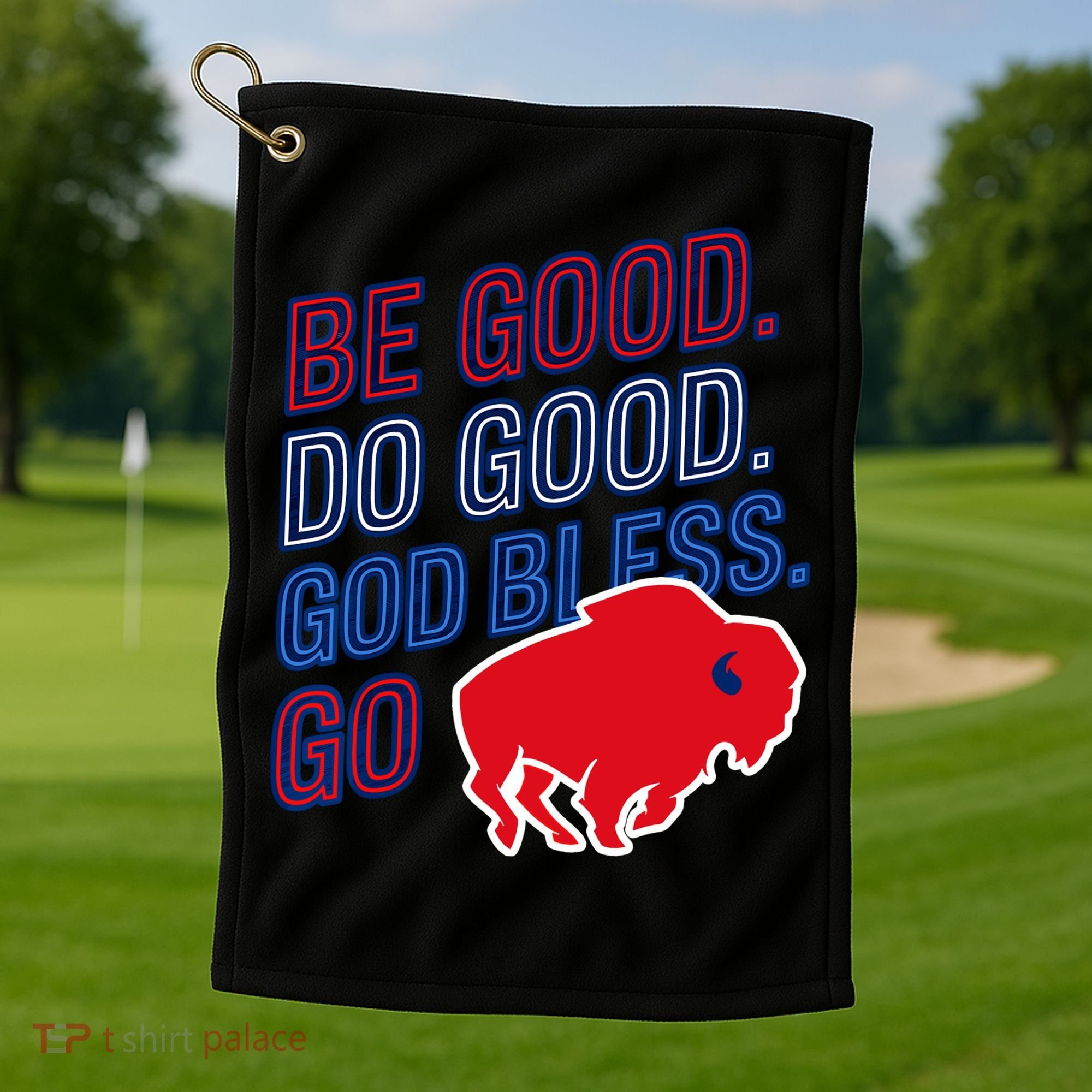 Be Good And Do Good God Bless Go Buffalo Golf Towel
