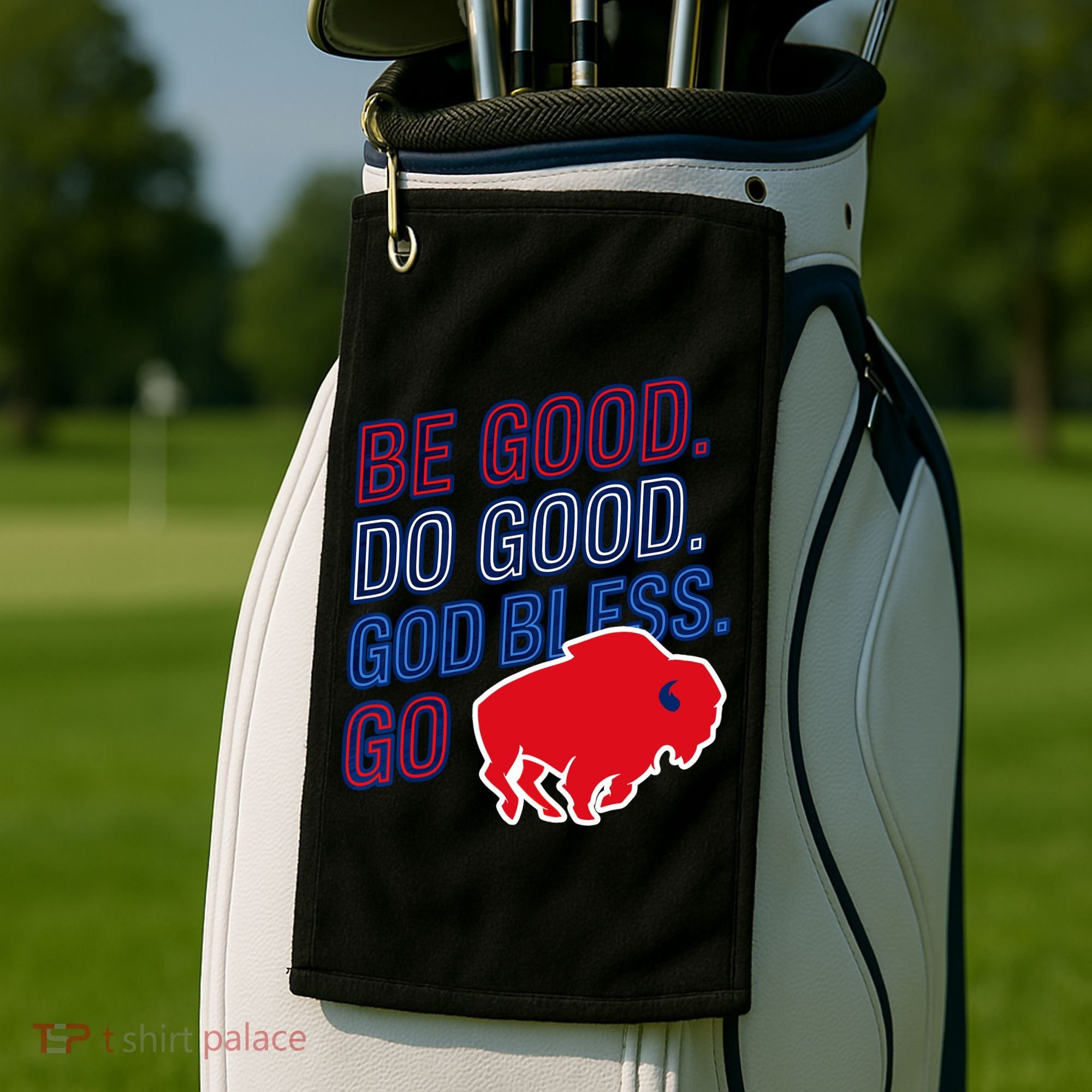 Be Good And Do Good God Bless Go Buffalo Golf Towel