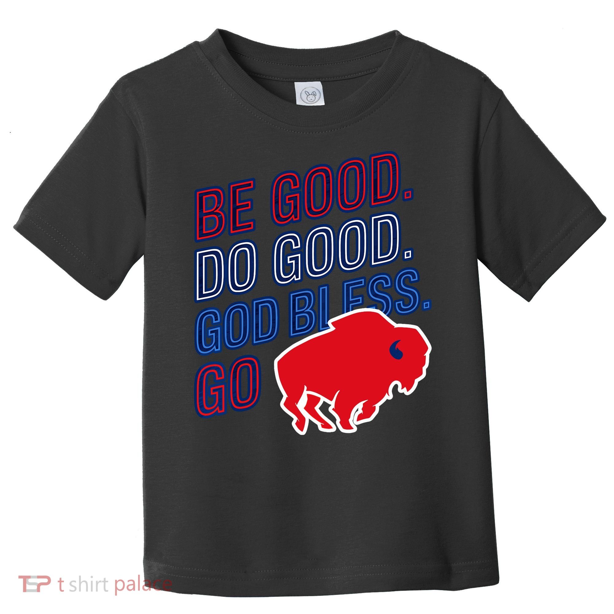 Be Good And Do Good God Bless Go Buffalo Toddler T-Shirt