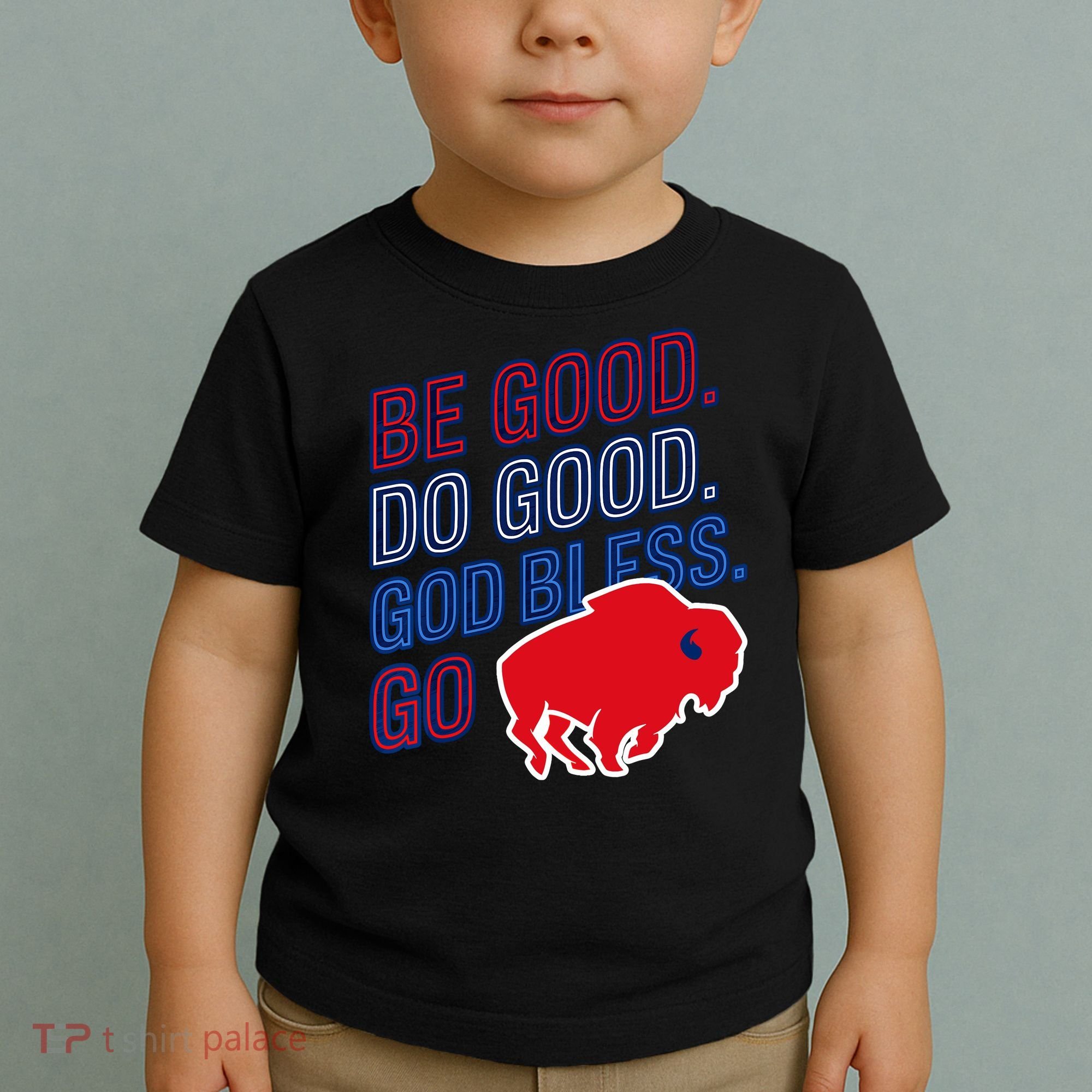 Be Good And Do Good God Bless Go Buffalo Toddler T-Shirt
