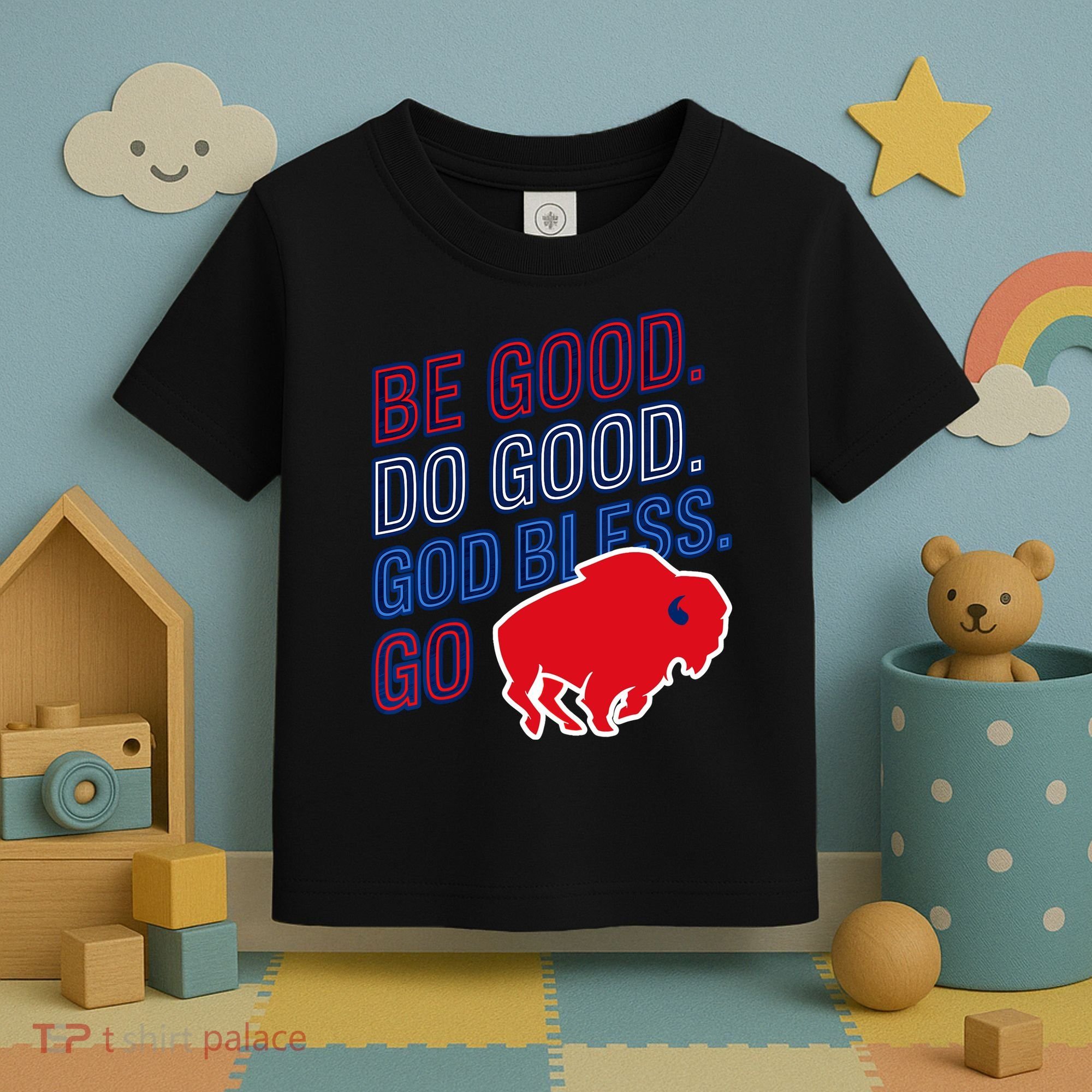 Be Good And Do Good God Bless Go Buffalo Toddler T-Shirt