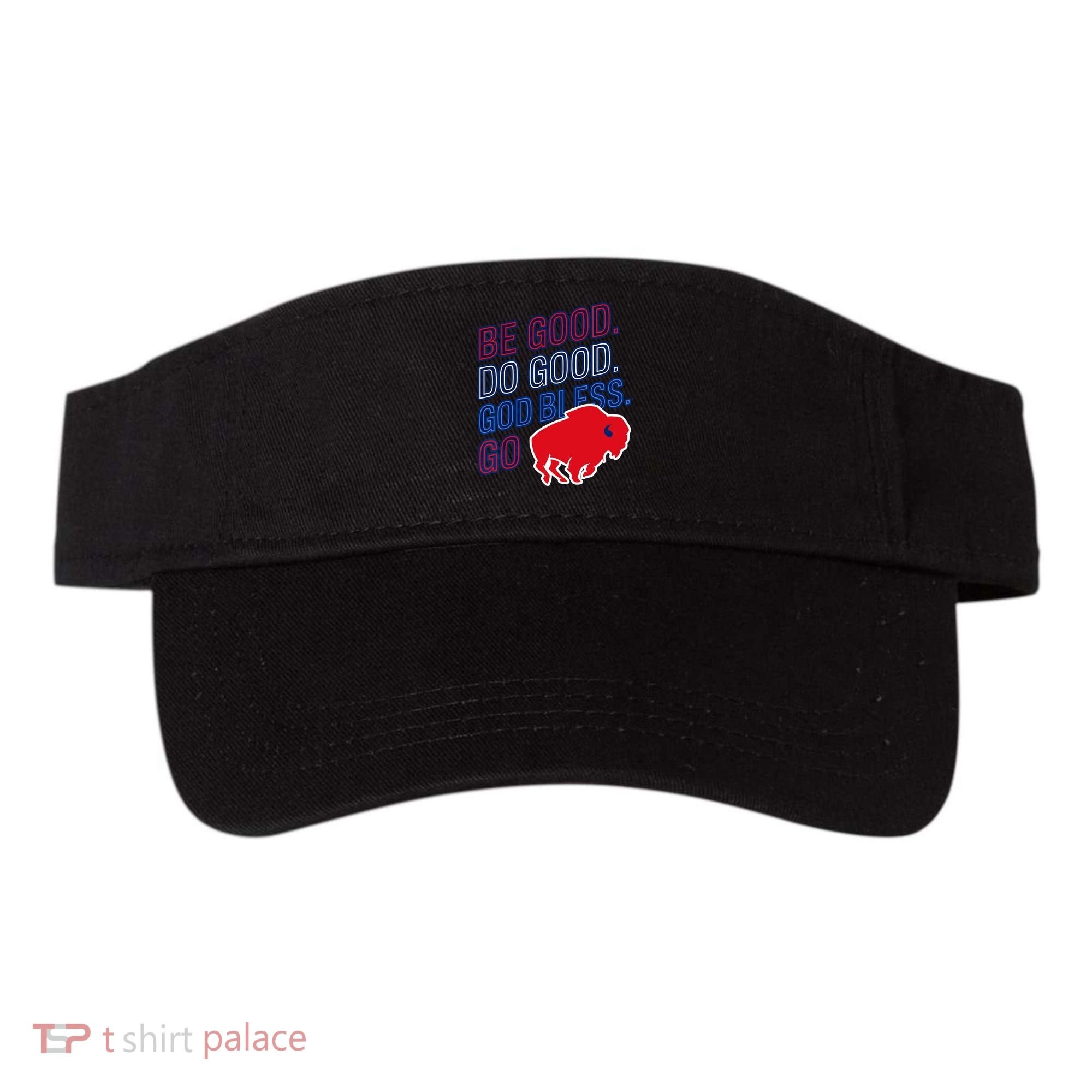 Be Good And Do Good God Bless Go Buffalo Visor