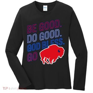 Be Good And Do Good God Bless Go Buffalo Women's Long Sleeve Shirt