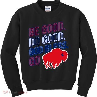 Be Good And Do Good God Bless Go Buffalo Kids Sweatshirt