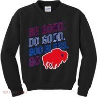 Be Good And Do Good God Bless Go Buffalo Kids Sweatshirt thumb 0