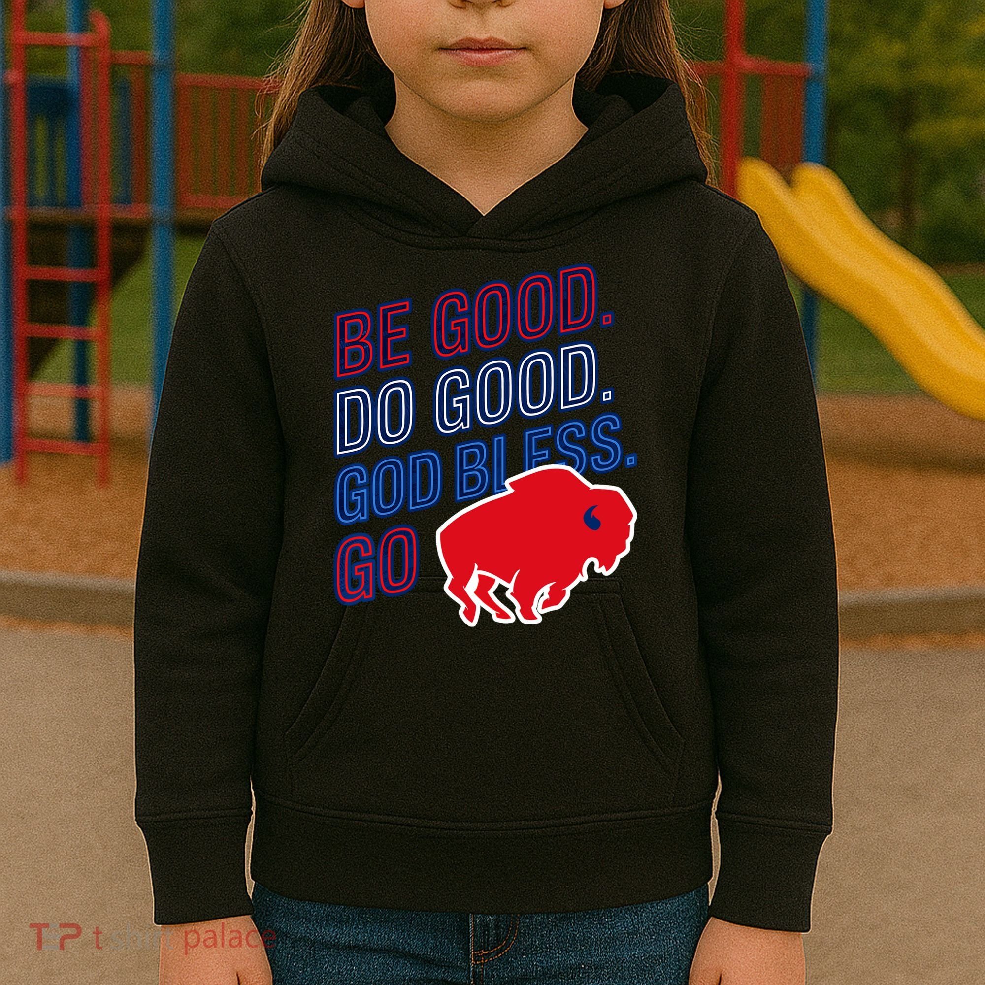 Be Good And Do Good God Bless Go Buffalo Kids Hoodie