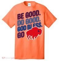 Be Good And Do Good God Bless Go Buffalo T-Shirt thumb 0
