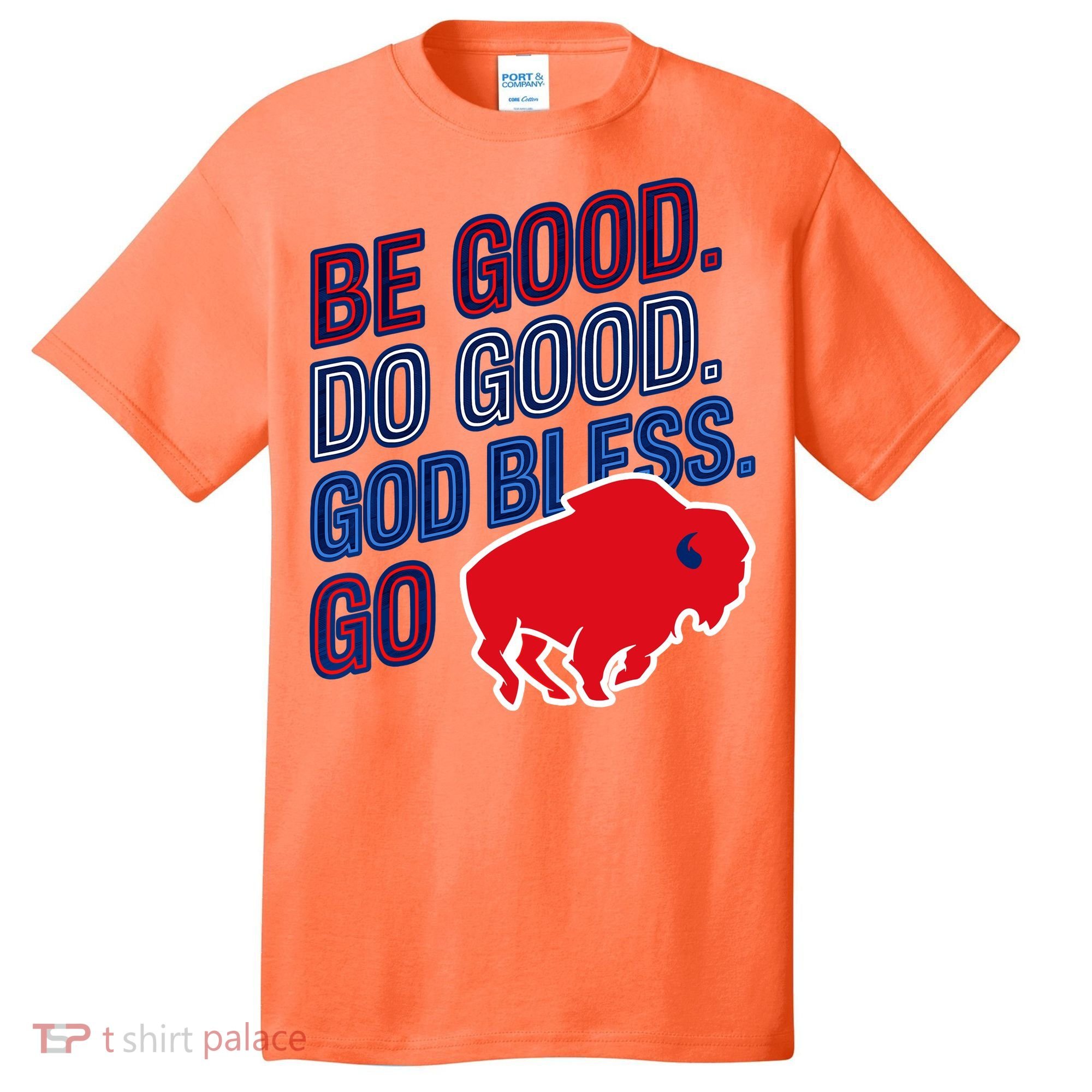 Be Good And Do Good God Bless Go Buffalo T-Shirt
