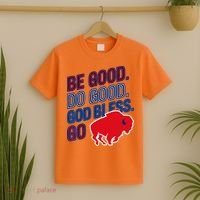 Be Good And Do Good God Bless Go Buffalo T-Shirt thumb 2