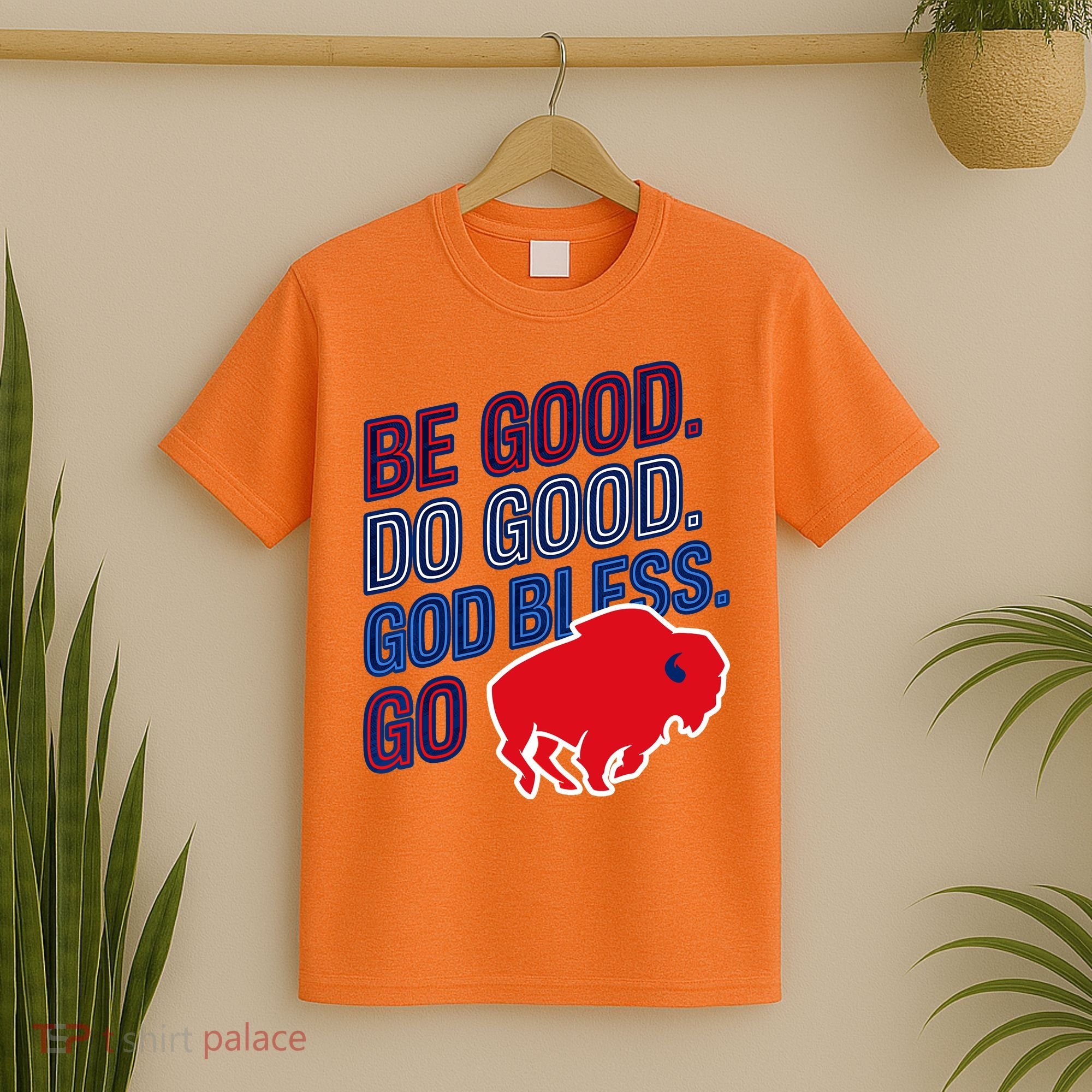 Be Good And Do Good God Bless Go Buffalo T-Shirt