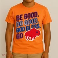 Be Good And Do Good God Bless Go Buffalo T-Shirt thumb 3