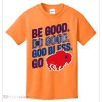 Be Good And Do Good God Bless Go Buffalo Kids T-Shirt thumb 0