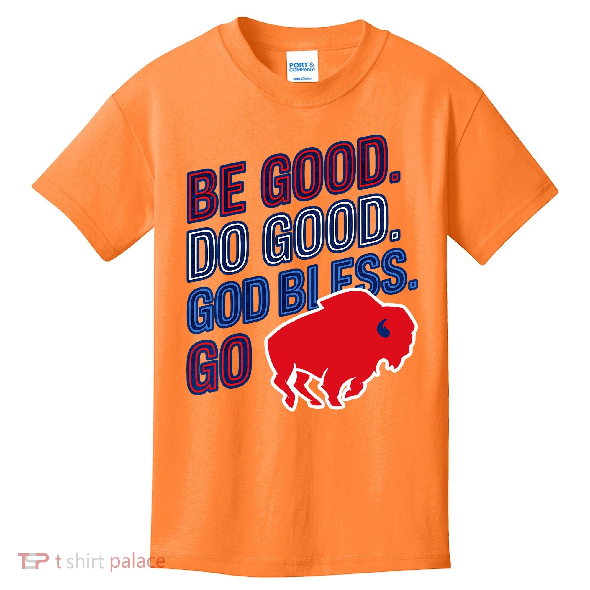 Be Good And Do Good God Bless Go Buffalo Kids T-Shirt