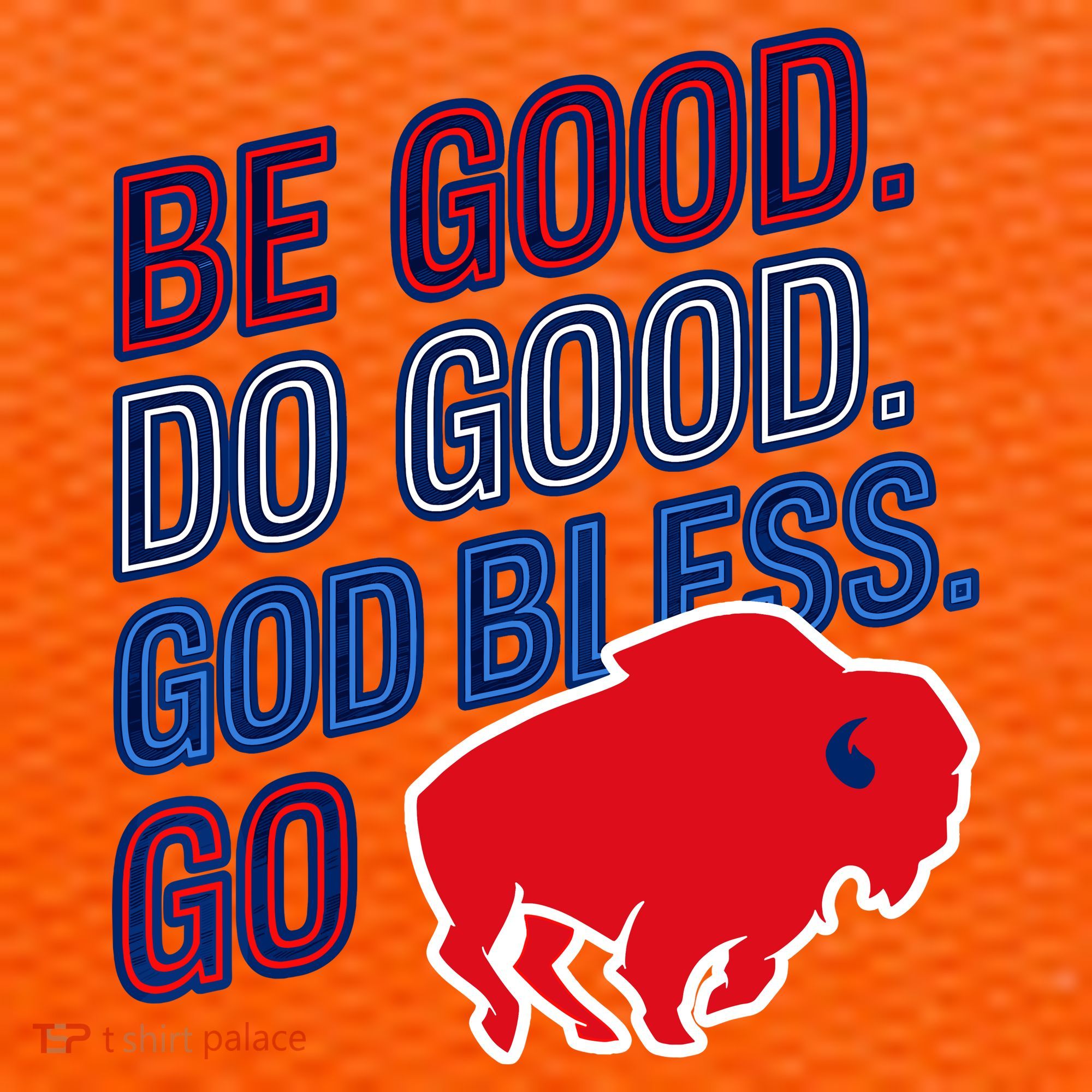 Be Good And Do Good God Bless Go Buffalo Kids T-Shirt