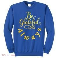 Be Grateful Always Meaningful Gift Sweatshirt thumb 0