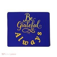 Be Grateful Always Meaningful Gift Mousepad thumb 0
