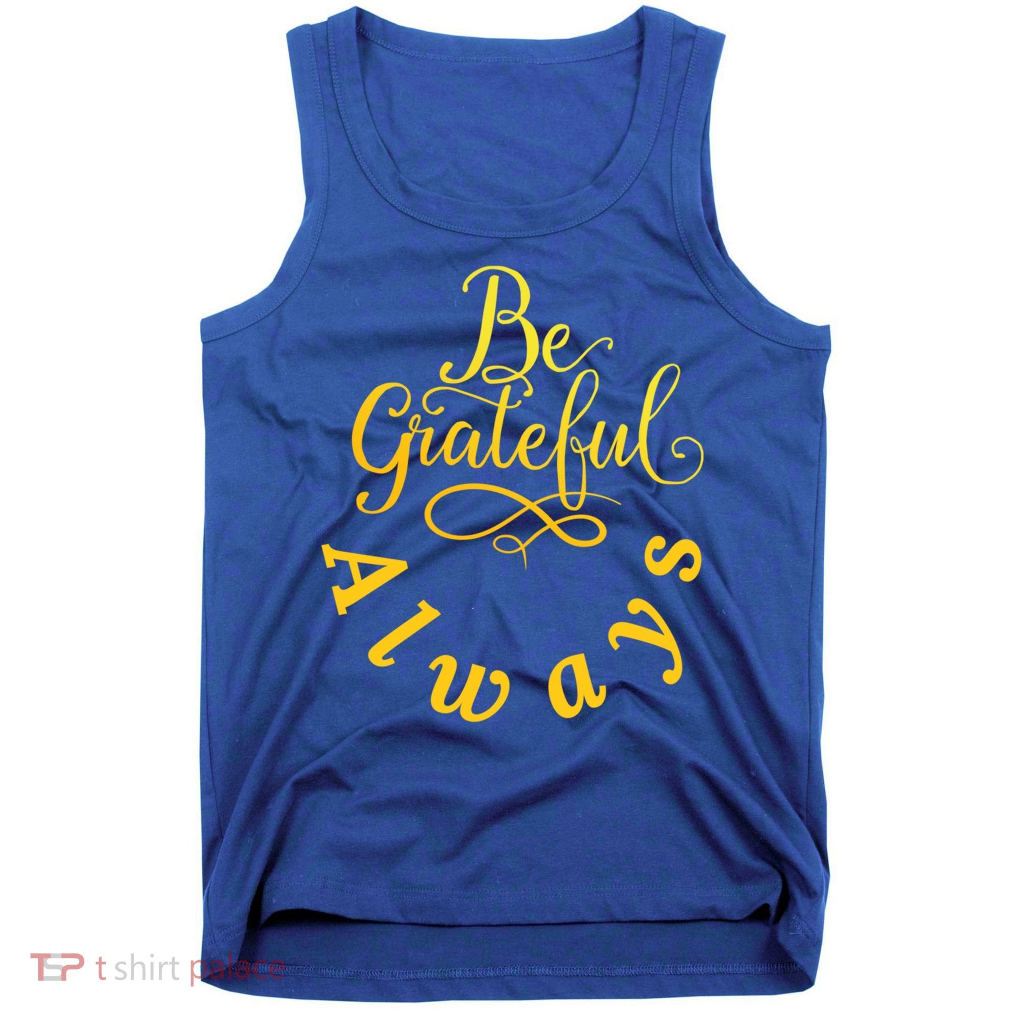 Be Grateful Always Meaningful Gift Tank Top