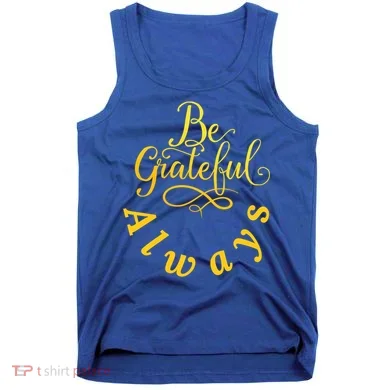 Be Grateful Always Meaningful Gift Tank Top