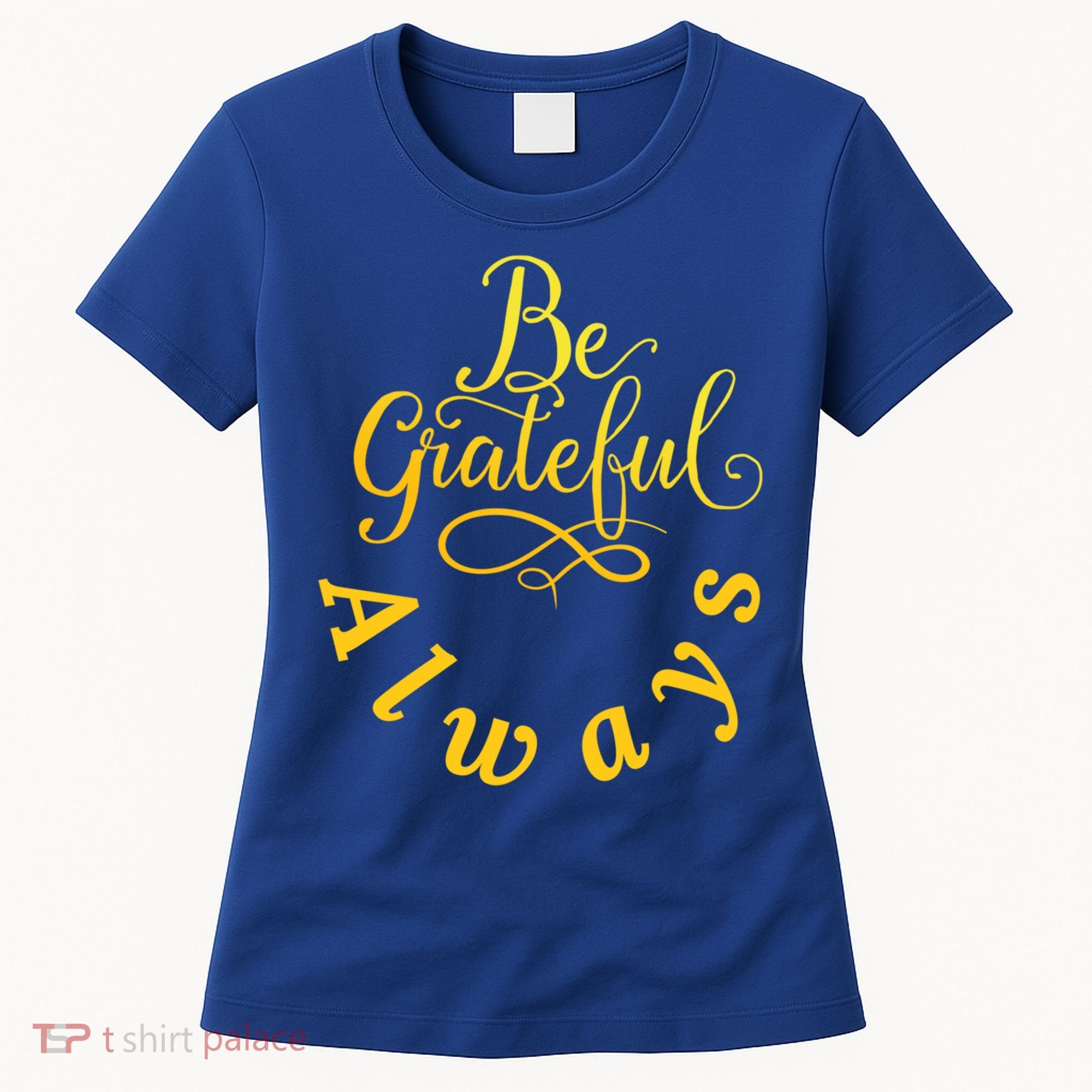 Be Grateful Always Meaningful Gift Women's T-Shirt