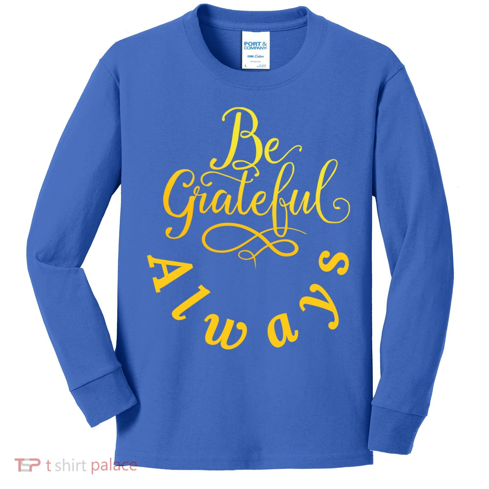 Be Grateful Always Meaningful Gift Kids Long Sleeve Shirt