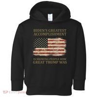 Bidens Greatest Accomplishment Is Showing People How Great Trump Was Usa Toddler Hoodie thumb 0