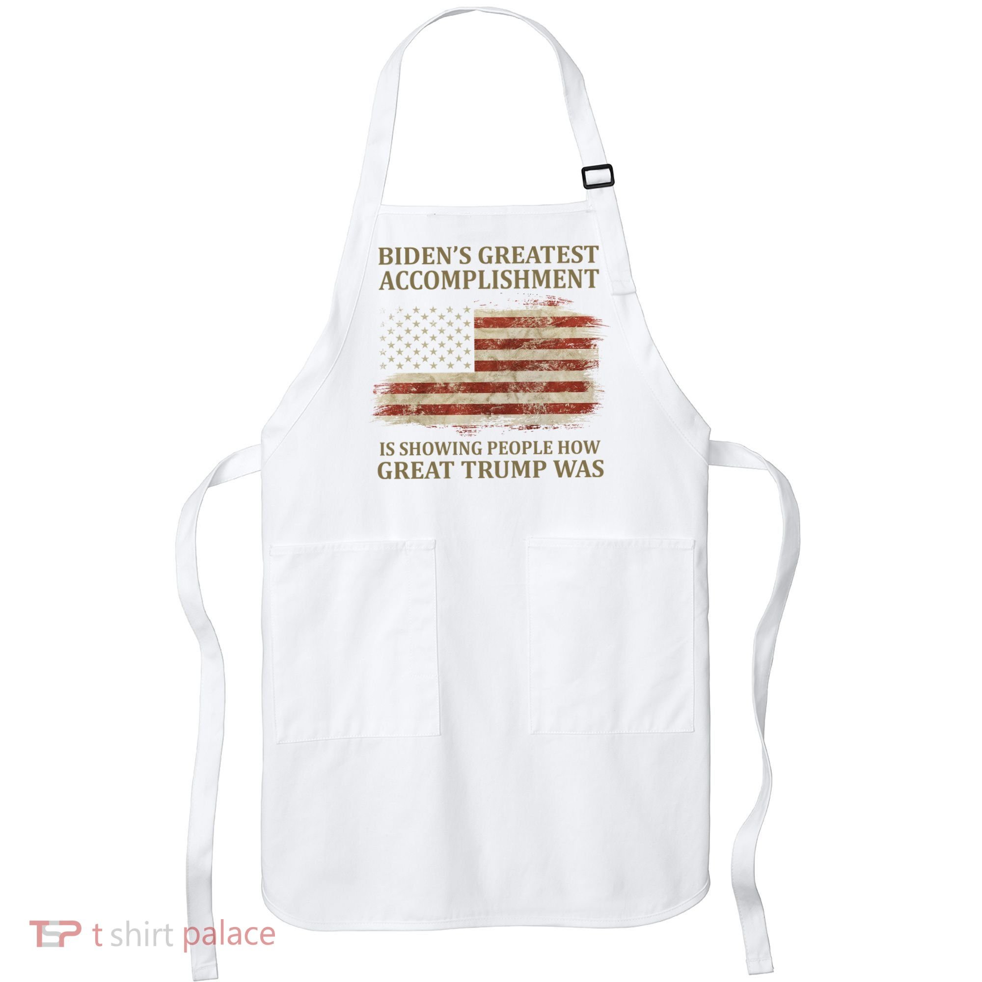 Bidens Greatest Accomplishment Is Showing People How Great Trump Was Usa Apron