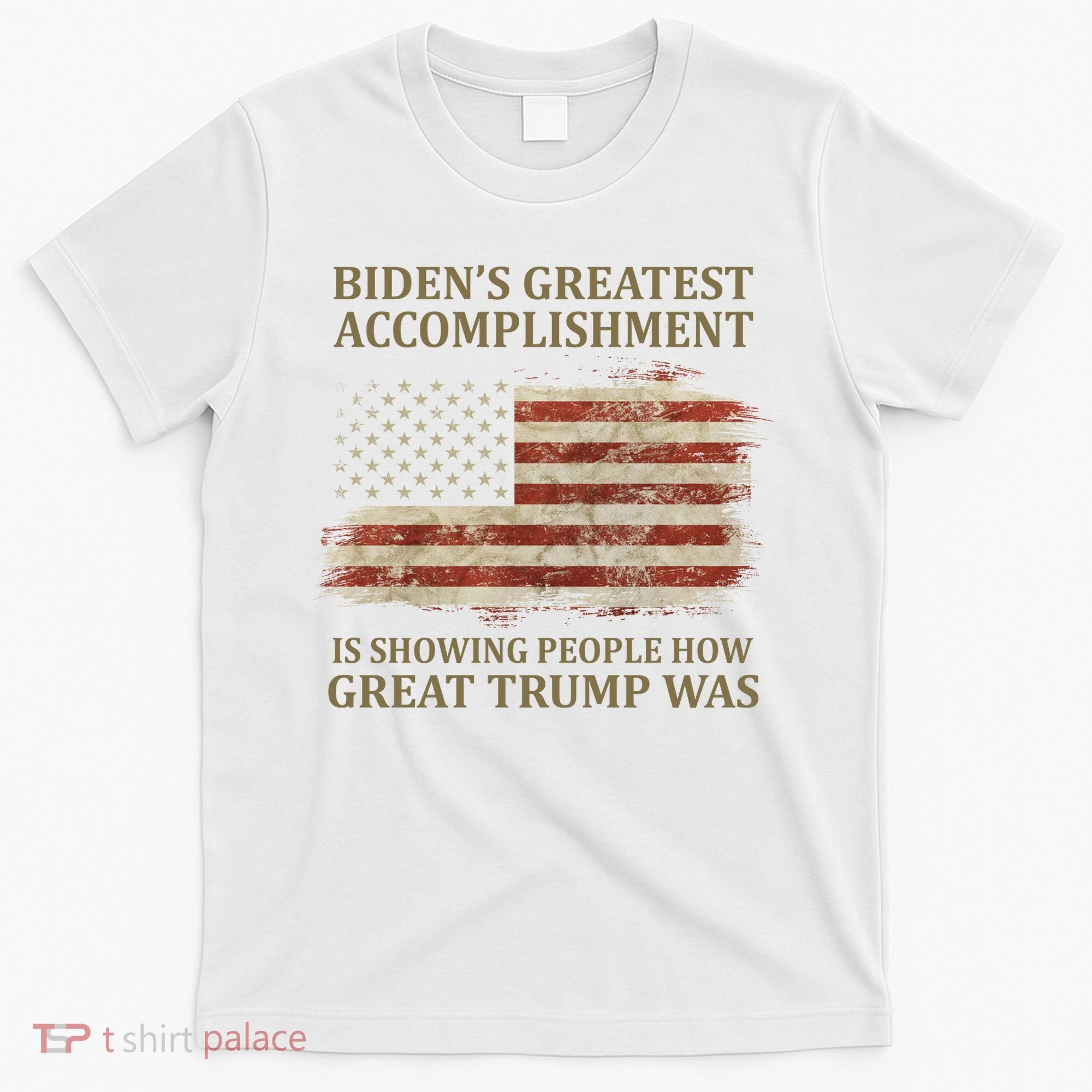 Bidens Greatest Accomplishment Is Showing People How Great Trump Was Usa T-Shirt